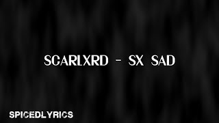 scarlxrd  SX SAD Lyrics [upl. by Qiratla]