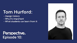 Tom Hurford  The Importance Of Design History  Perspective Podcast Ep10 [upl. by Ody]