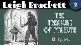 Leigh Brackett 2 The Treasure of Ptakuth [upl. by Amelus]