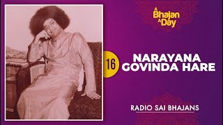 16  Narayana Govinda Hare  Sri Sathya Sai Bhajans [upl. by Pancho403]