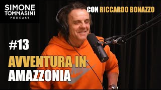 13  AVVENTURA IN AMAZZONIA con Riccardo Bonazzo [upl. by Pollard]