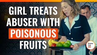 Girl Treats Abuser With Poisonous Fruits  DramatizeMeSpecial [upl. by Kris484]