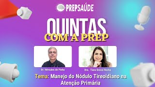 Quintas com a Prep  Manejo do nódulo tireoidiano na atenção primária [upl. by Steep]