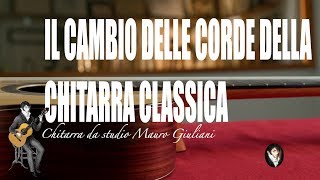 IL CAMBIO DELLE CORDE DELLA CHITARRA CLASSICA [upl. by Hgiellek]