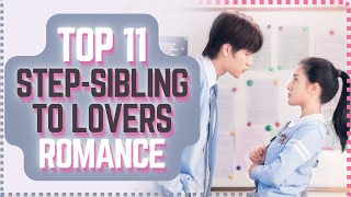 TOP 11 StepSiblingFamily Friend Love Stories Korean Chinese Thai amp More [upl. by Peta826]