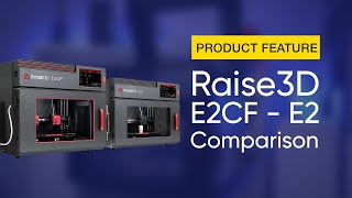 Raise3D  E2 amp E2CF Comparison [upl. by Arved859]