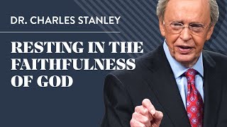 Resting in the Faithfulness of God – Dr Charles Stanley [upl. by Enegue]