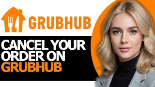 How to Quickly Cancel Your Order on Grubhub ONLY WAY [upl. by Olnton]