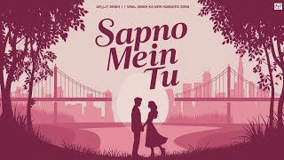 Sapno Mein Tu  New Hindi Song  Viral Arijit Singh Ka New Song  Bollywood New Romantic Song [upl. by Loziram880]