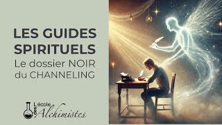 Qui sont nos guides spirituels  Le DOSSIER NOIR du channeling et des messages inspirés [upl. by Akirdnahs]