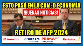 RETIRO DE AFP 2024 BUENAS NOTICIAS COMISIÓN DE ECONOMÍA DECIDIÓ ESTO RESPECTO AL RETIRO DE AFP [upl. by Ecirtaemed812]