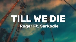 Sarkodie Ft Ruger  Till We Die Lyrics [upl. by Sugna]