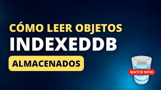 IndexedDB ¿Cómo leer OBJETOS almacenados [upl. by Norak547]