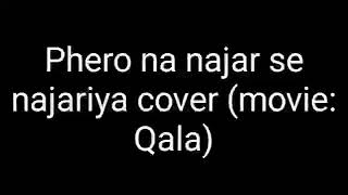 song ll music ll Phero na najar se najariya cover ll Qala [upl. by Beverlee889]