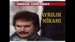 ORHAN GENCEBAY  AYRILIK NİKAHI [upl. by Aline]