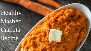 Healthy Mashed Carrots Recipe [upl. by Orbadiah]