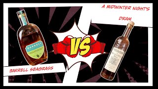 Barrell Seagrass vs A Midwinter Nights Dram [upl. by Eocsor]