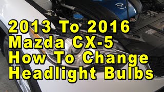 2013 To 2016 Mazda CX5 How To Change Headlight Bulbs With Part Numbers [upl. by Galvin772]