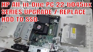 HP All  in  One PC 22b045nx SERIES UPGRADE  REPLACE HDD TO SSD  HP All In One PC [upl. by Tallie]