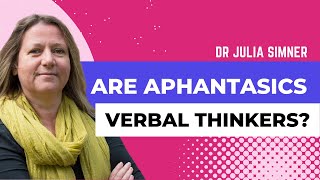 Are People with Aphantasia Verbal Thinkers Dr Julia Simner [upl. by Wyn14]