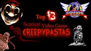 Top 13 Scariest Video Game Creepypastas [upl. by Ary]