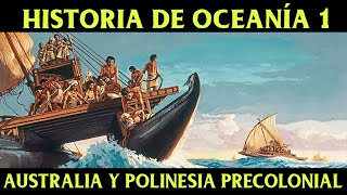 Historia de OCEANÍA 1 Australia Polinesia Melanesia y Micronesia Documental Oceanía precolonial [upl. by Ahseyi247]