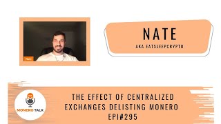 The Effect of Cenrtralized Exchanges Delisting Monero w Nate EPI 295 [upl. by Pasadis]