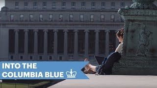 Into the Columbia Blue  Undergraduate Admissions Video  Columbia University [upl. by Baynebridge]