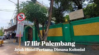 Jelajah Hotel Tertua Masa Kolonial 17 Ilir Palembang [upl. by Eesdnil96]