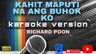 Kahit Maputi na ang buhok ko KARAOKE by Richard Poon [upl. by Lashar]