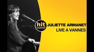 JULIETTE ARMANET  HIT WEST LIVE à Vannes [upl. by Ellswerth241]