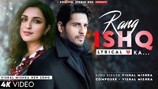 Chada De Rang Ishq Ka LYRICS Vishal Mishra  Sidharth M Parineeti C  Sad Song  Irshad Kamil [upl. by Terzas]