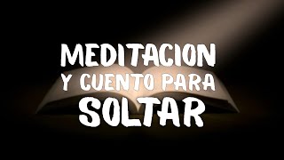 Meditación y cuento para SOLTAR [upl. by Yreme401]