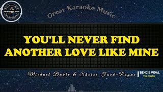 Youll Never Find Another Love Like Mine KARAOKE Michael Buble amp Sheree FordPayne [upl. by Fondea112]