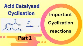 Mechanism of acid catalyzed cyclization  Part 1  Cyclisation reactions organic chemistry [upl. by Doner]