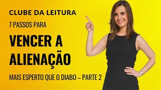 7 Passos para Vencer a Alienação Mais esperto que o diabo – Parte 2 [upl. by Krysta]