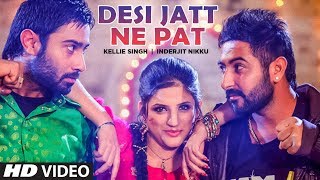 quotDesi Jatt Ne Pat Full Song quot Feat Kellie Singh Inderjit Nikku [upl. by Yroj811]