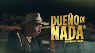 Luis Alberto Posada  Dueño De Nada Video Oficial [upl. by Bryner48]