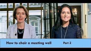 How to Chair a Meeting Well– Part 2 [upl. by Ydnem]