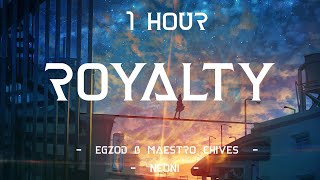 Royalty  Egzod amp Maestro Chives ft Neoni Lyrics  1 Hour 4K [upl. by Eramal]