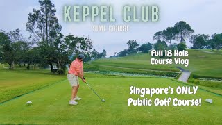 Average Golfer Takes on Singapores ONLY Public Course Keppel Club 18 Hole Golf Vlog [upl. by Enirual169]