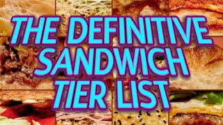 The Definitive Sandwich Tier List [upl. by Pincus]