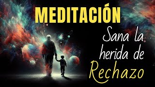 ¡SANA Tu Herida de Rechazo Con Esta Meditación de Niño Interior 🌱 [upl. by Lemire]