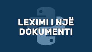 Leximi i një Dokumenti  Trajtimi i Dokumentave  Python  Programim  Informatikë [upl. by Lindblad]