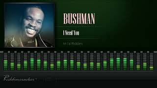 Bushman  I Need You M16 Riddim HD [upl. by Heilner478]