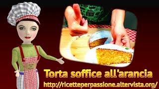 Torta soffice allarancia  ricetta recipe 1 [upl. by Alejo]