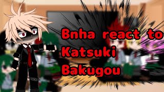 Bnha react to Katsuki Bakugoucredit in the description [upl. by Atsejam]