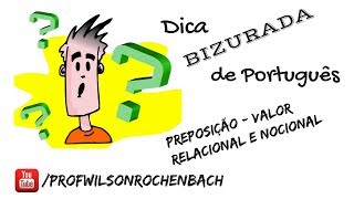 Dica Bizurada 93 Preposição Valor Relacional e Nocional [upl. by Crawley]