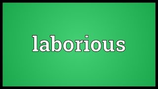 Laborious Meaning [upl. by Chapell]