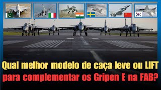 Qual caça leve ou LIFT seria o melhor para complementar os Gripen E da FAB  Comparação operacional [upl. by Liliane933]